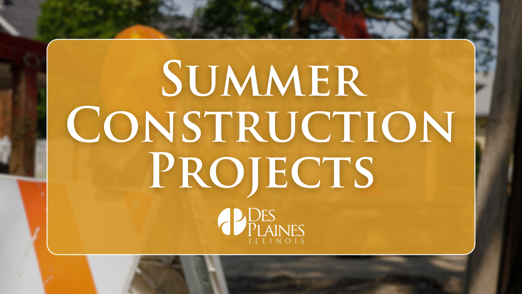 Summer Construction Projects 2024